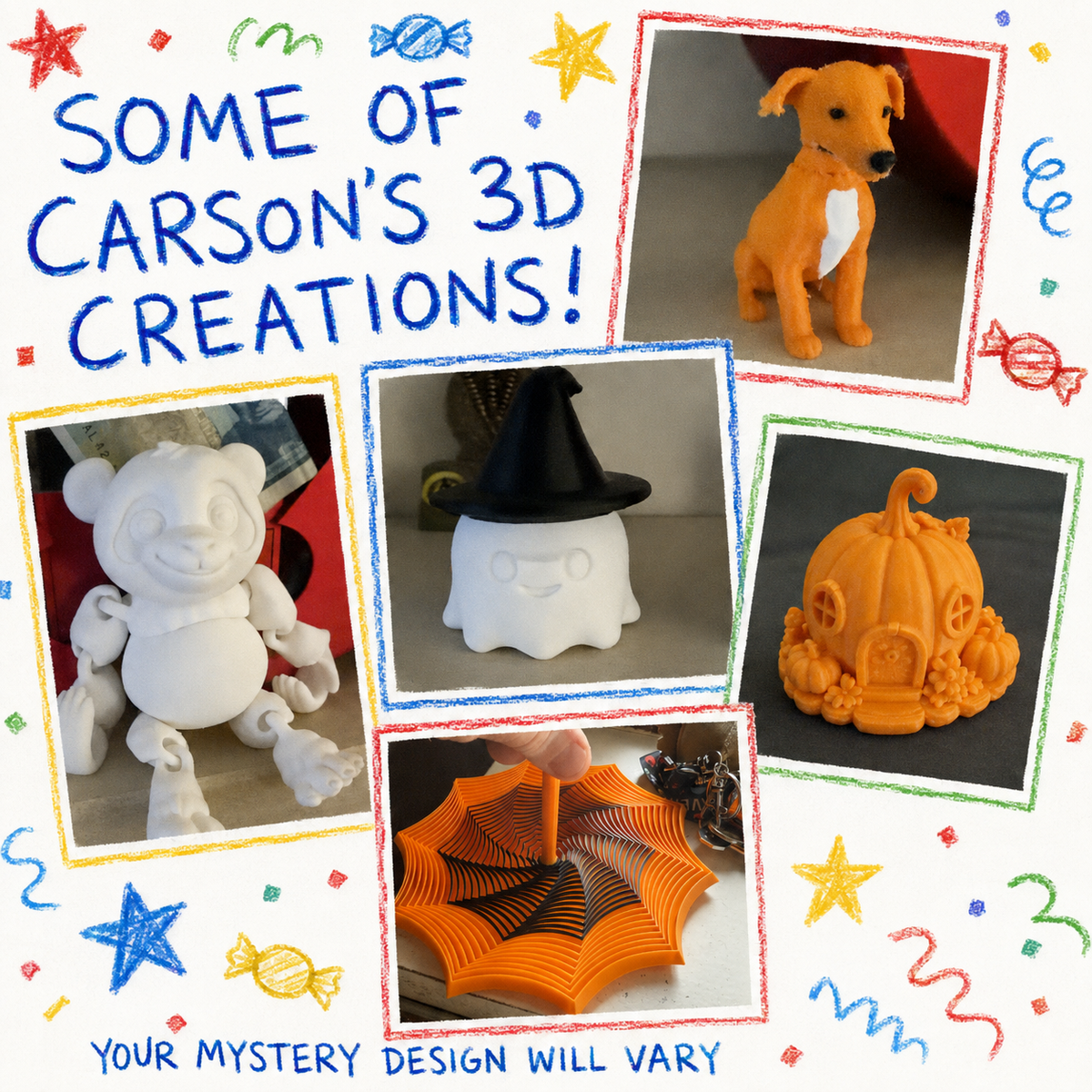 A collage-style promotional graphic with the text 'SOME OF CARSON'S 3D CREATIONS!' and 'YOUR MYSTERY DESIGN WILL VARY.' Surrounding the text are five sample 3D-printed objects: a white bear, a white ghost-like figure with a black hat, an orange pumpkin house, an orange spiderweb umbrella, and an orange dog.