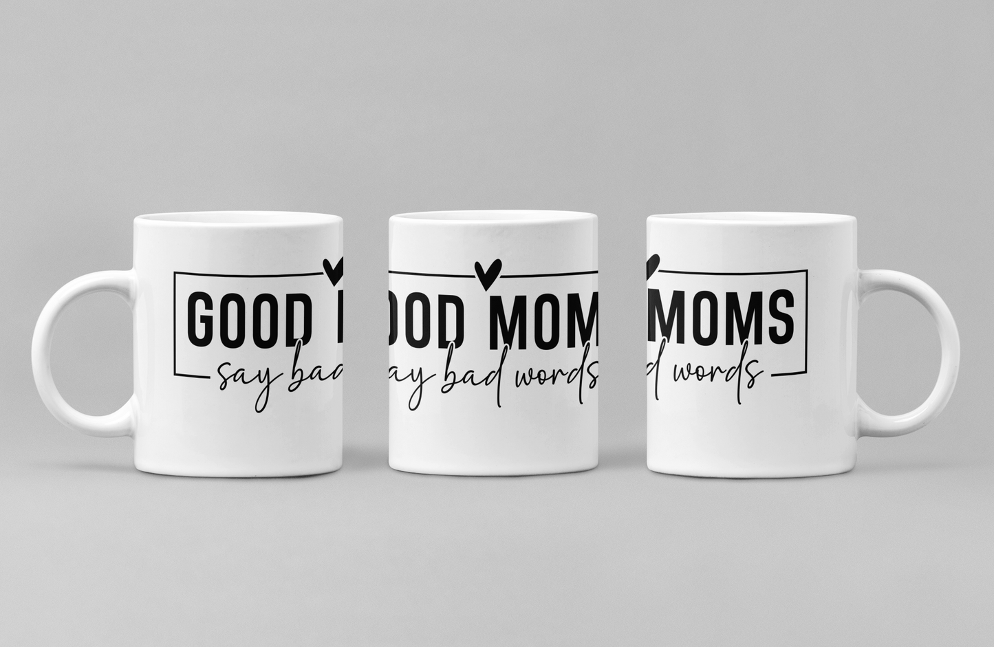 “Good Moms Say Bad Words” Mug